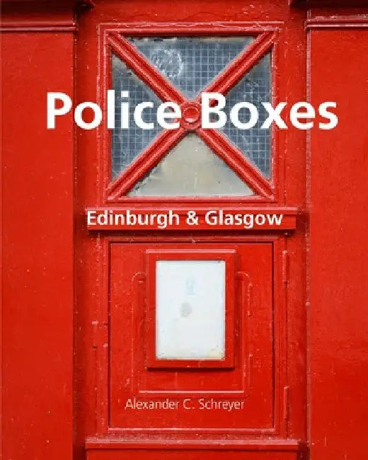 Police Boxes in Edinburgh and Glasgow by Alexander C. Schreyer