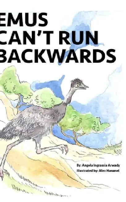 Emus Can't Run Backwards by Angela Ingrassia Arwady