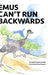 Emus Can't Run Backwards by Angela Ingrassia Arwady