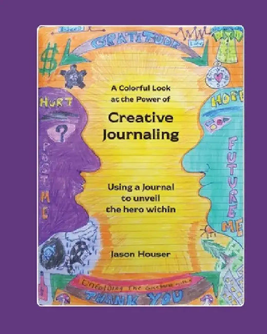 Creative Journaling - Publication Edition by Jason Houser