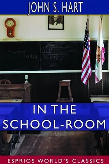 In the School-Room (Esprios Classics) by John S. Hart