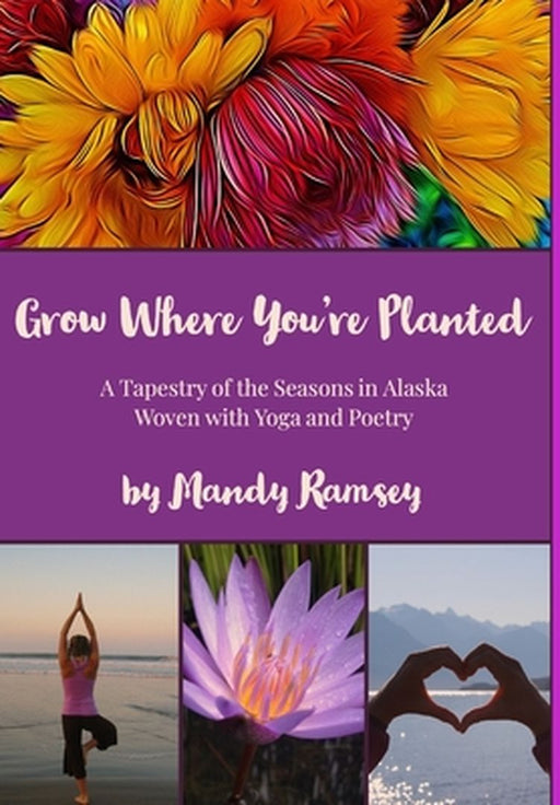 Grow Where You're Planted by Mandy Ramsey