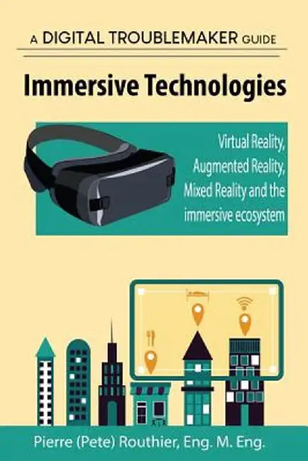 Immersive Technologies by Pierre (Pete) Routhier