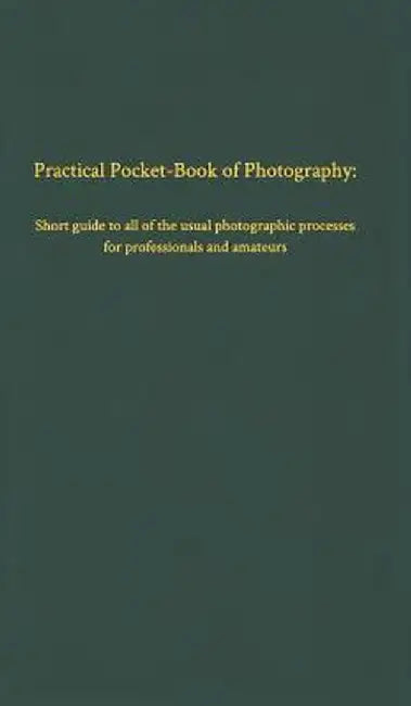 Practical Pocket-Book of Photography by Ernst Vogel