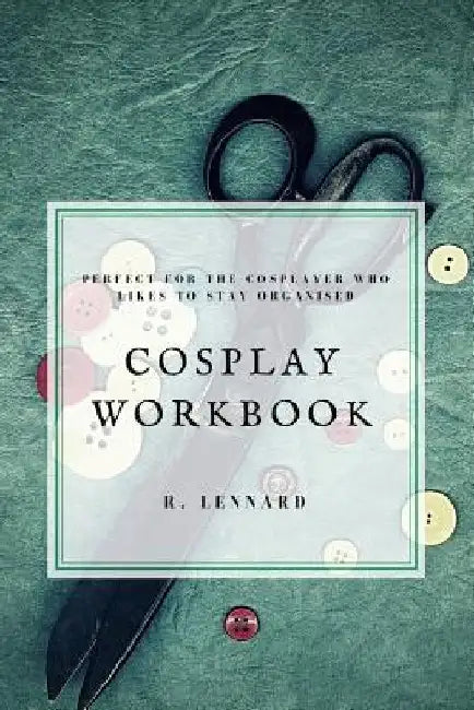 Cosplay Workbook by R Lennard