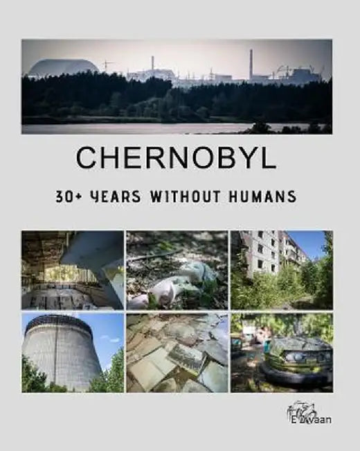Chernobyl - 30+ Years Without Humans by Erwin Zwaan