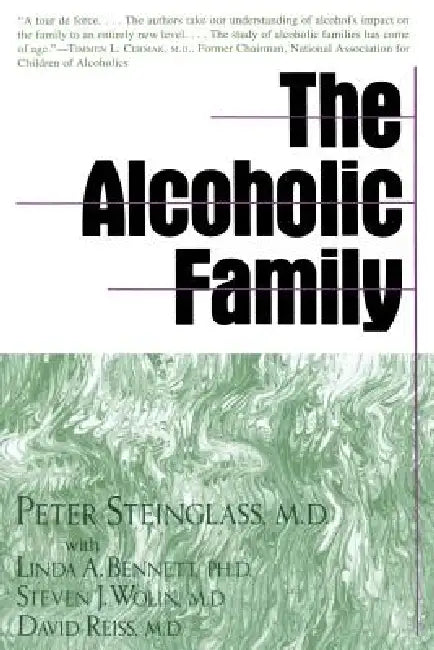 Alcoholic Family by Peter Steinglass, Linda A. Bennett, Steven J. Wolin