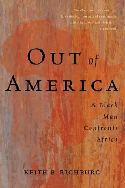 Out of America: A Black Man Confronts Africa by Keith B. Richburg