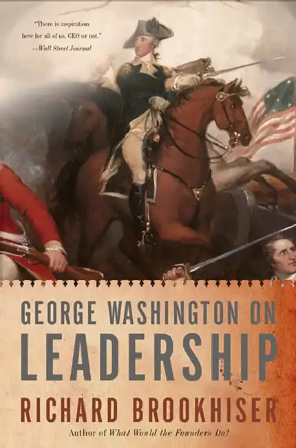 George Washington on Leadership by Richard Brookhiser