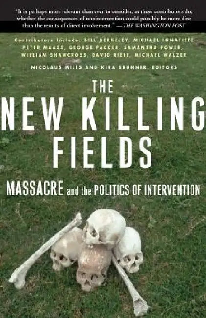 The New Killing Fields: Massacre and the Politics of Intervention by Kira Brunner