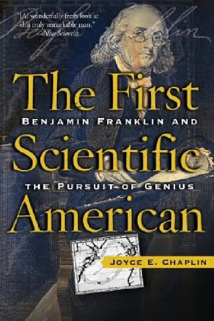 The First Scientific American: Benjamin Franklin and the Pursuit of Genius by Joyce Chaplin