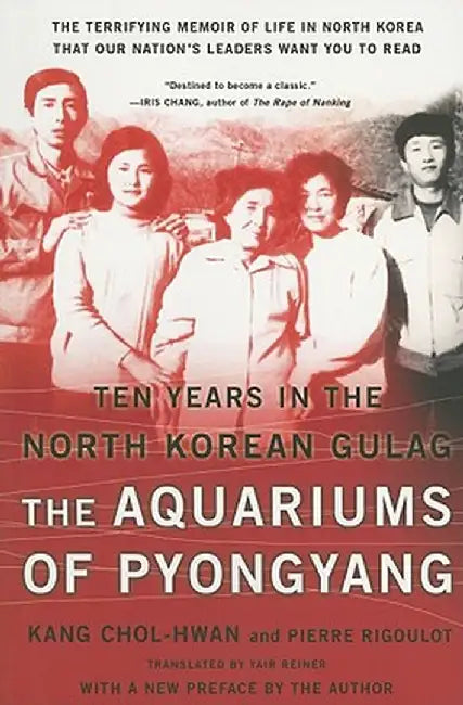 The Aquariums of Pyongyang: Ten Years in the North Korean Gulag by Chol-Hwan Kang