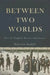 Between Two Worlds: How the English Became Americans by Malcolm Gaskill