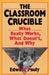 The Classroom Crucible: What Really Works, What Doesn't, and Why by Edward Pauly