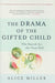 The Drama of the Gifted Child: The Search for the True Self by Alice Miller