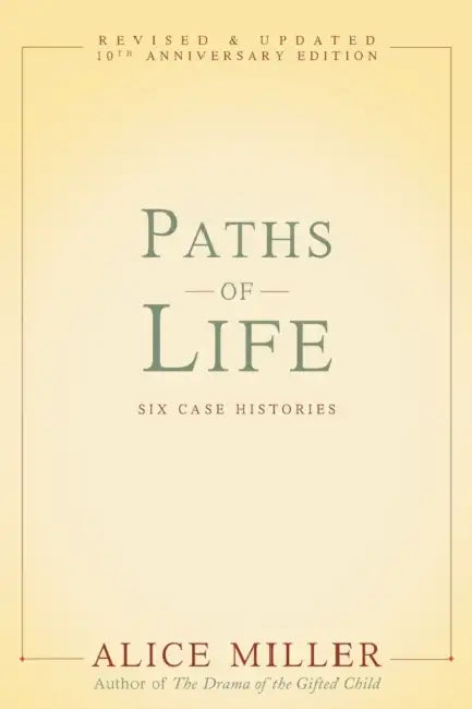 Paths of Life: Six Case Histories by Alice Miller