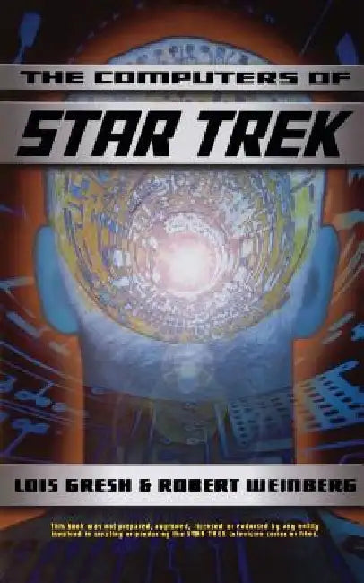 Computers of Star Trek by Lois H. Gresh