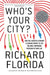 Who's Your City?: How the Creative Economy Is Making Where You Live the Most Important Decision of Your Life by Dieter Reinisch