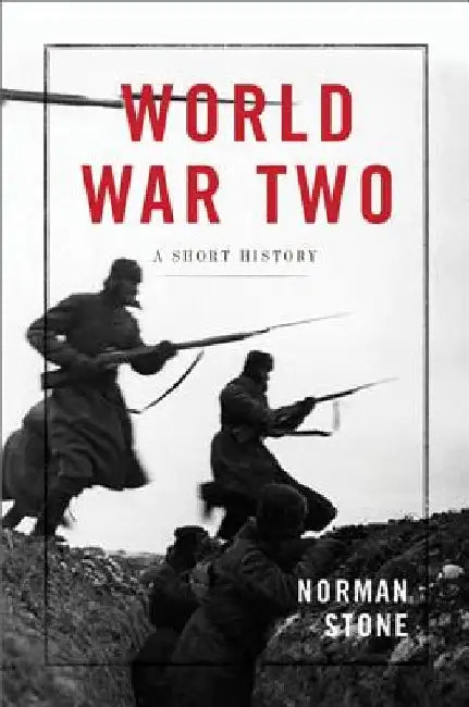 World War Two: A Short History by Norman Stone