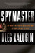 Spymaster: My Thirty-Two Years in Intelligence and Espionage Against the West by Oleg Kalugin