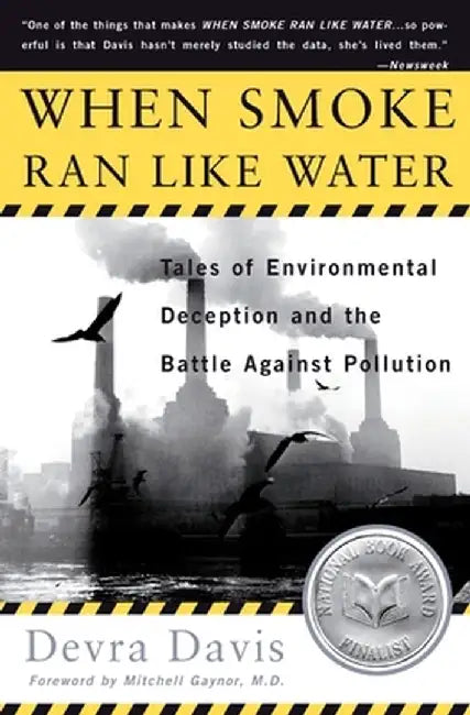 When Smoke Ran Like Water: Tales of Environmental Deception and the Battle Against Pollution by Devra Davis