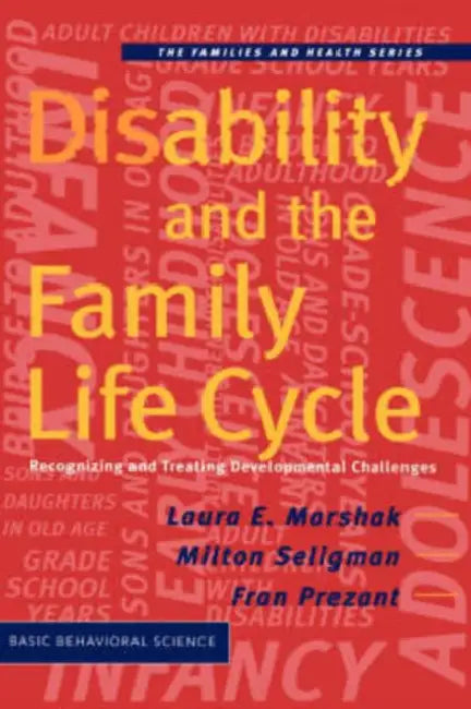 Disability and the Family Life Cycle by Laura Marshak, Milton Seligman, Fran Prezant