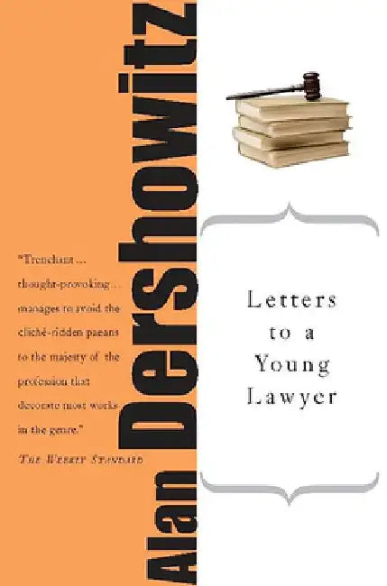 Letters to a Young Lawyer by Alan M. Dershowitz