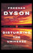 Disturbing the Universe by Freeman Dyson