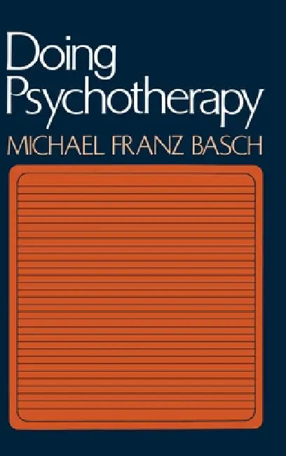 Doing Psychotherapy by Michael Franz Basch, Basch, M. F. Basch