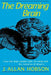 Dreaming Brain: How the Brain Create Both the Sense and the Nonsense of Dreams by J. Allan Hobson