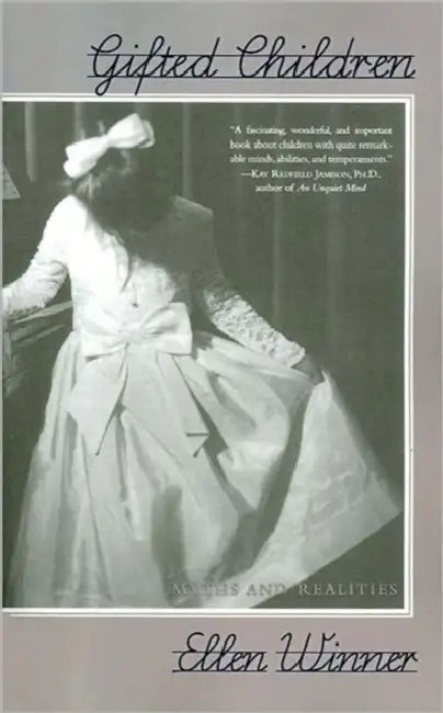 Gifted Children: Myths and Realities by Ellen Winner