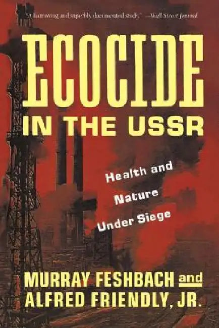 Ecocide in the USSR: Health and Nature Under Siege by Murray Feshbach