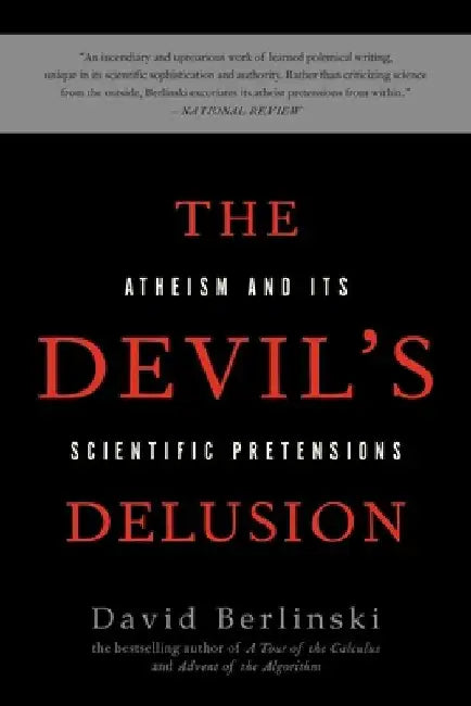 The Devil's Delusion: Atheism and Its Scientific Pretensions by David Berlinski