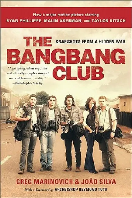 The Bang-Bang Club: Snapshots from a Hidden War by Greg Marinovich