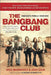 The Bang-Bang Club: Snapshots from a Hidden War by Greg Marinovich
