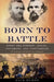 Born to Battle: Grant and Forrest--Shiloh, Vicksburg, and Chattanooga by Jack Hurst
