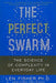 The perfect swarm: The science of complexity in everyday life by Len Fisher
