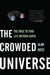 The Crowded Universe: The Race to Find Life Beyond Earth by Alan Boss