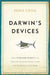 Darwin's Devices: What Evolving Robots Can Teach Us about the History of Life and the Future of Technology by John Long