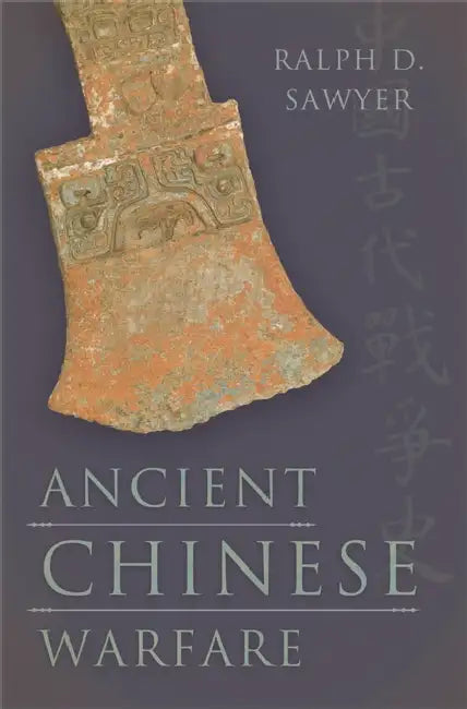 Ancient Chinese Warfare by Ralph D. Sawyer