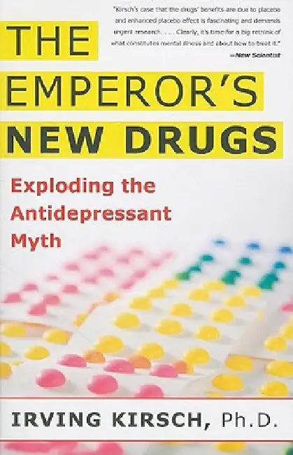 Emperor's New Drugs: Exploding the Antidepressant Myth by Irving Kirsch