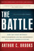 The Battle: How the Fight Between Free Enterprise and Big Government Will Shape America's Future by Arthur C. Brooks