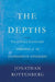 Depths: The Evolutionary Origins of the Depression Epidemic by Jonathan Rottenberg