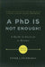 A PhD Is Not Enough!: A Guide to Survival in Science by Peter J. Feibelman