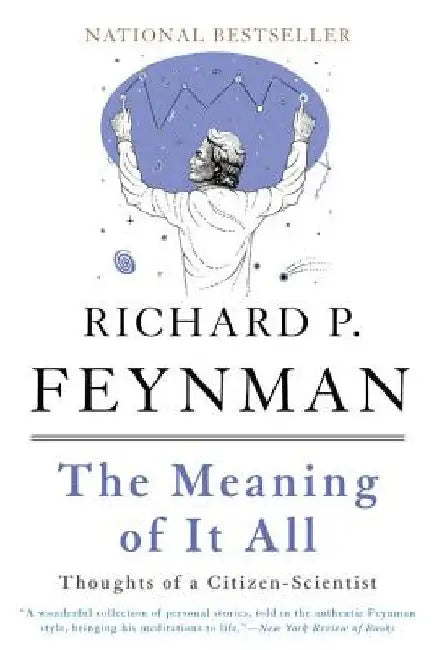The Meaning of It All: Thoughts of a Citizen-Scientist by Richard P. Feynman