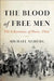 The Blood of Free Men: The Liberation of Paris, 1944 by Michael Neiberg