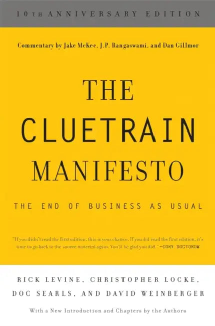 The Cluetrain Manifesto (10th Anniversary Edition) by Rick Levine, Christopher Locke, Doc Searls