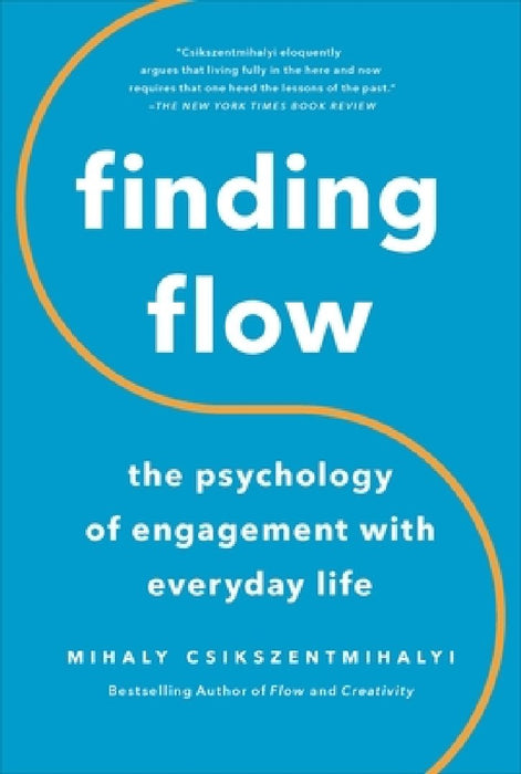Finding Flow: The Psychology of Engagement with Everyday Life