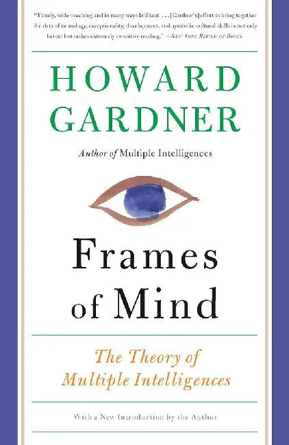 Frames of Mind: The Theory of Multiple Intelligences by Howard Gardner