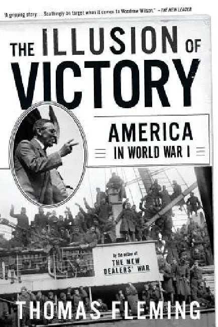 The Illusion of Victory: America in World War I by Thomas Fleming